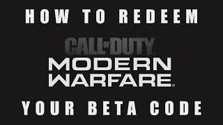 CALL OF DUTY  Modern Warfare 2019  How to redeem your BETA code PS4  X1  PC [upl. by Assennav326]