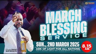 MARCH BLESSING SERVICE  Prophet Isaiah Macwealth  020325 [upl. by Ymarej673]