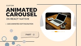 Create React Native Animated Custom Carousel  Add Animated Dot Pagination Part 2 [upl. by Bowrah]