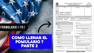 Formulario I751 2022  Remocion De Condiciones Por 2 Años  Parte 2 [upl. by Alehs]