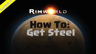 RimWorld Beginners Guide  How To Get Steel [upl. by Ainesell]