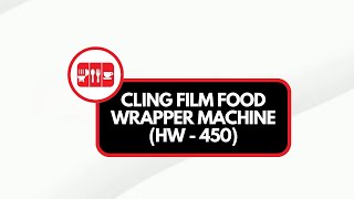 CLING FILM FOOD WRAPPER MACHINE HW450 [upl. by Dayle]