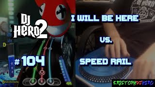 DJ Hero 2  I Will Be Here vs Speed Rail 100 FC Expert [upl. by Euqenimod]