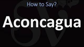 How to Pronounce Aconcagua CORRECTLY [upl. by Cand327]