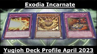 Exodia Incarnate Yugioh Deck Profile April 2023 [upl. by Onurb]