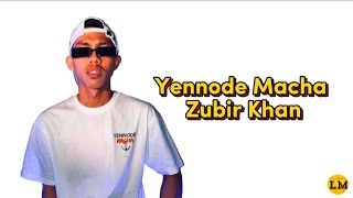 YENNODE MACHA  ZUBIR KHAN LYRICS [upl. by Adilem449]