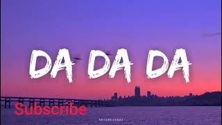 DA DA DA DA DA SONG  English lyrics [upl. by Itida]