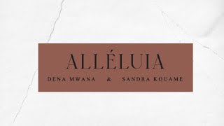 ALLÉLUIA Lyrics  Sandra Kouame ft Dena Mwana [upl. by Rhona]