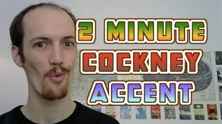 How To Do A Cockney Accent In UNDER TWO MINUTES [upl. by Eikcir]