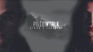 ► Simon amp Isabelle  Pillowtalk [upl. by Nnael]