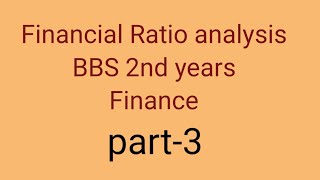 Financial statement analysis  Ratio analysis part3  bbs 2nd years  finance [upl. by Casabonne]