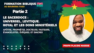 SACERDOCE UNIVERSEL LEVITIQUEROYALFORMATION BIBLIQUE AU BURKINA FASO AVEC PROPHETE PLACIDE Partie2 [upl. by Nwahsyt]