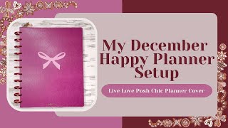 DECEMBER PLANNER SETUP  PART ONE  BIG HAPPY PLANNER  LIVE LOVE POSH PLANNER COVER [upl. by Nhor]