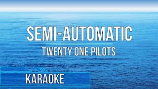 Twenty One Pilots  SemiAutomatic Karaoke [upl. by Aissej29]