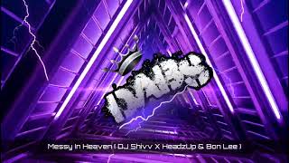 Messy In Heaven  DJ Shivv X HeadzUp amp Bon Lee Remix [upl. by Mathur134]