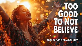 Too Good To Not Believe  Cody Carnes amp Brandon Lake Worship Lyric Video [upl. by Gilchrist]