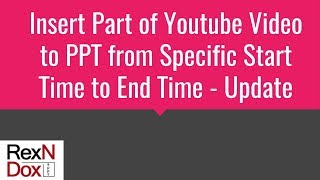 How to Insert Part of Youtube Video to PowerPoint from specific start time to end time  Update [upl. by Nolahc]