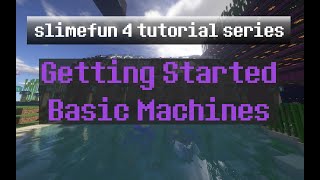 SlimeFun 4 Tutorial Ep 01  Getting StartedBasic Machines [upl. by Eserehs]