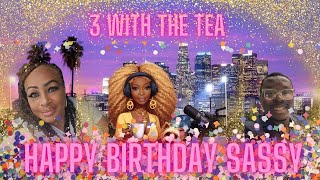 3 With The Tea 🍵 W Sassy TeaV From The 803 Lil Paulette And The Gang  Braylon Lee Sassys B Day [upl. by Blunk713]