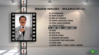 İbrahim Tatlıses  Ağrı Dağı Cano Cano [upl. by Calv]