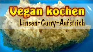 Rezept Veganen LinsenCurryAufstrich selber machen  Veganer Aufstrich [upl. by Akimed488]