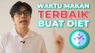 Waktu amp Jam Makan Terbaik untuk Diet  Cara Menurunkan Berat Badan Sehat [upl. by Sheena683]