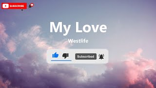 Westlife  My Love Lyrics [upl. by Maillw]