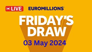 The National Lottery Euromillions Draw Live Results From Friday 03 May 2024 [upl. by Godrich]