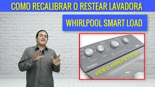 Como resetear o calibrar lavadora whirlpool xpert system Smart load [upl. by Meesan]