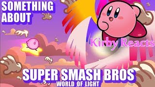 Kirby Reacts Something About Smash Bros World Of Light Loud Sound Warning [upl. by Stefa864]