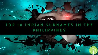 Top 10 Surnames  Common Indian Surnames in the Philippines [upl. by Aneahs303]