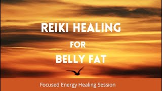 Reiki Healing for Belly Fat  Focused Energy Healing Session [upl. by Ymac]