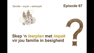 Episode 67  Skep n leerplan met impak vir jou familie in besigheid [upl. by Dyke]