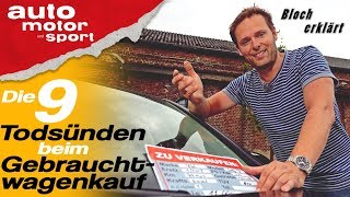 Die 9 Todsünden beim Gebrauchtwagenkauf  Bloch erklärt 43 auto motor und sport [upl. by Frye]