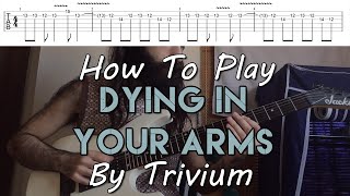 How To Play quotDying In Your Armsquot By Trivium Full Song Tutorial With TAB [upl. by Mundy]