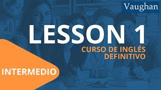 Lección 1  Nivel Intermedio  Curso Vaughan para Aprender Inglés Gratis [upl. by Etra]