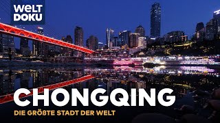 CHONGQING  Die größte Stadt der Welt  Megacity in China  WELT Doku [upl. by Edmonda]