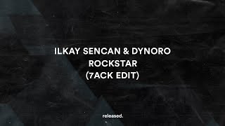 Ilkay Sencan amp Dynoro  Rockstar 7ACK Edit [upl. by Ody]