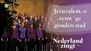 Nederland Zingt Jeruzalem o eeuwge gouden stad [upl. by Morse]