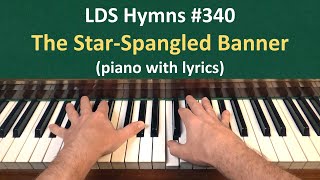 340 The StarSpangled Banner LDS Hymns  piano with lyrics [upl. by Leirvag4]