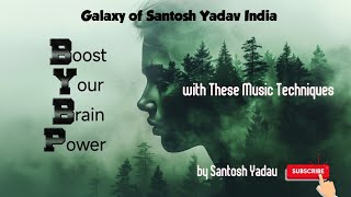 Boost Your Brain Power with These Music Techniques by Galaxy of Santosh Yadav India [upl. by Marba]