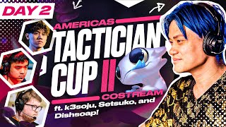 AMER Tactician Cup II Day 2 Costream Ft Dishsoap k3soju and Setsuko  Frodan Set 13 VOD [upl. by Avi]