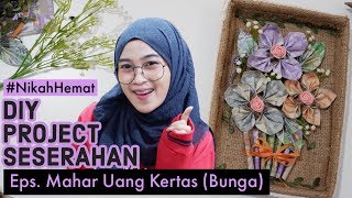 Mahar Uang Kertas Rustic Bunga  Mas Kawin 4 Flower Banknote Flip Art  DIY PROJECT SESERAHAN [upl. by Asiled]