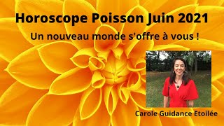 Horoscope Poissons ♓️ juin 2021 🔮💫 quotUn nouveau monde soffre à vous quot [upl. by Ocirred126]