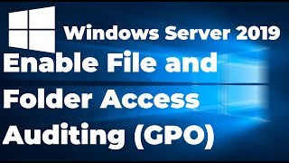 Enable File and Folder Access Auditing in Windows Server 2019 [upl. by Ahsaercal]