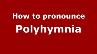 How to pronounce Polyhymnia GreekGreece  PronounceNamescom [upl. by Tigram]