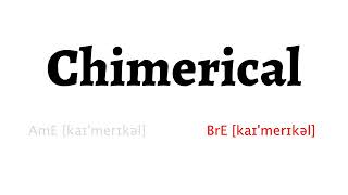 How to Pronounce chimerical in American English and British English [upl. by Aitrop]