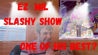 Ez mil slashy show reaction1st listen this was golden [upl. by Aissatan473]