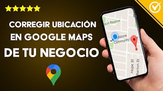 Cómo Corregir o Editar la Ubicación en Google Maps de mi Negocio Desde el Móvil o PC [upl. by Oilasor]