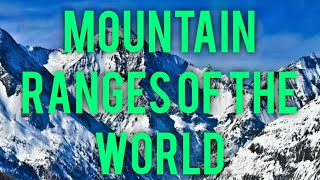 Mountain Ranges of The World  World Geography  Geography Through Maps [upl. by Detta]